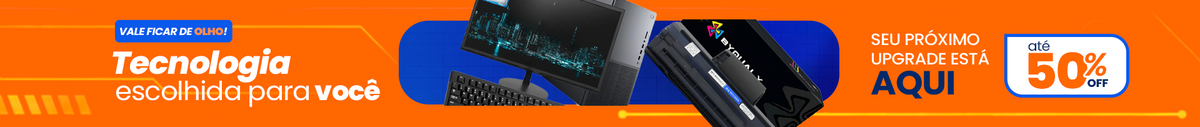 Tecnologia escolhida para você. Seu próximo upgrade está aqui: até 50% OFF.